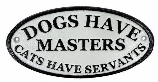 Dogs Masters / Cat Servants Wall Sign
