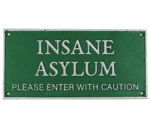 Insane Asylum Sign - Green