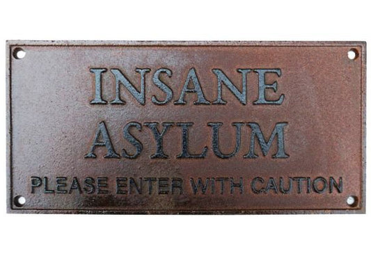 Insane Asylum Sign - Rust