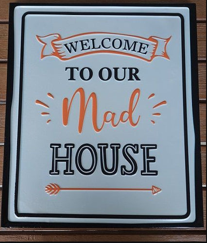 Welcome To Our Mad House Wall Sign