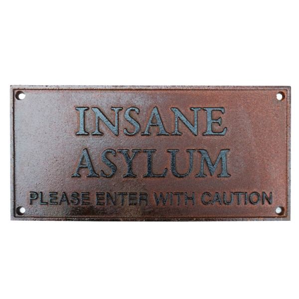 Insane Asylum Sign - Rust