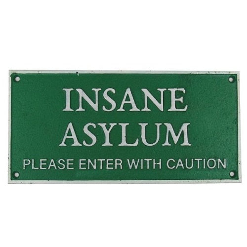 Insane Asylum Sign - Green