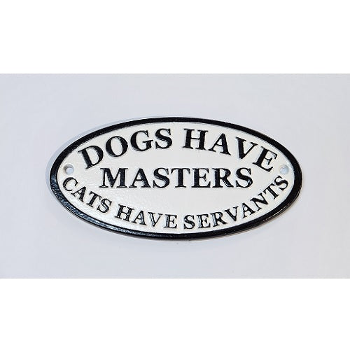 Dogs Masters Cat Servants Sign